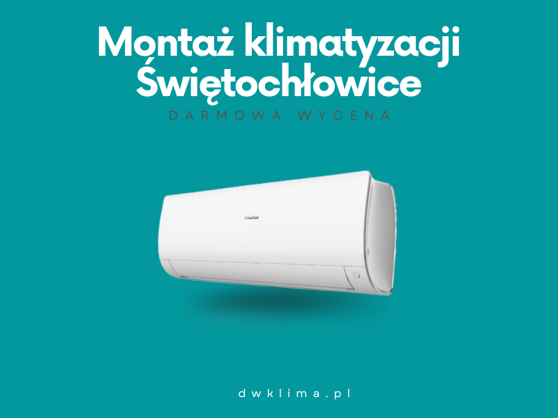 Montaż klimatyzacji Świętochłowice. Klimatyzacja Świętochłowice