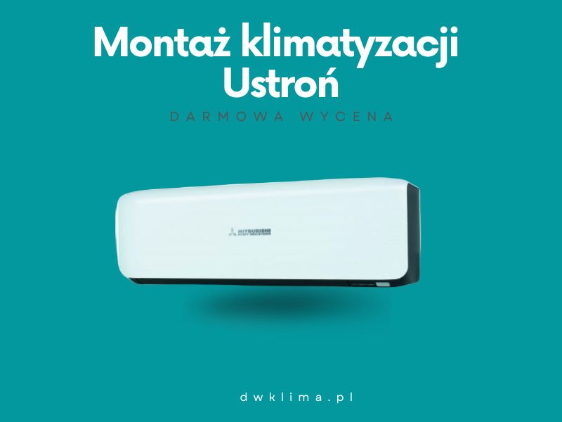 Montaż klimatyzacji Ustroń, Klimatyzacja Ustroń