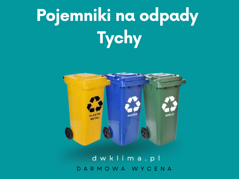 Pojemniki na odpady Tychy. Pojemniki na śmieci Tychy